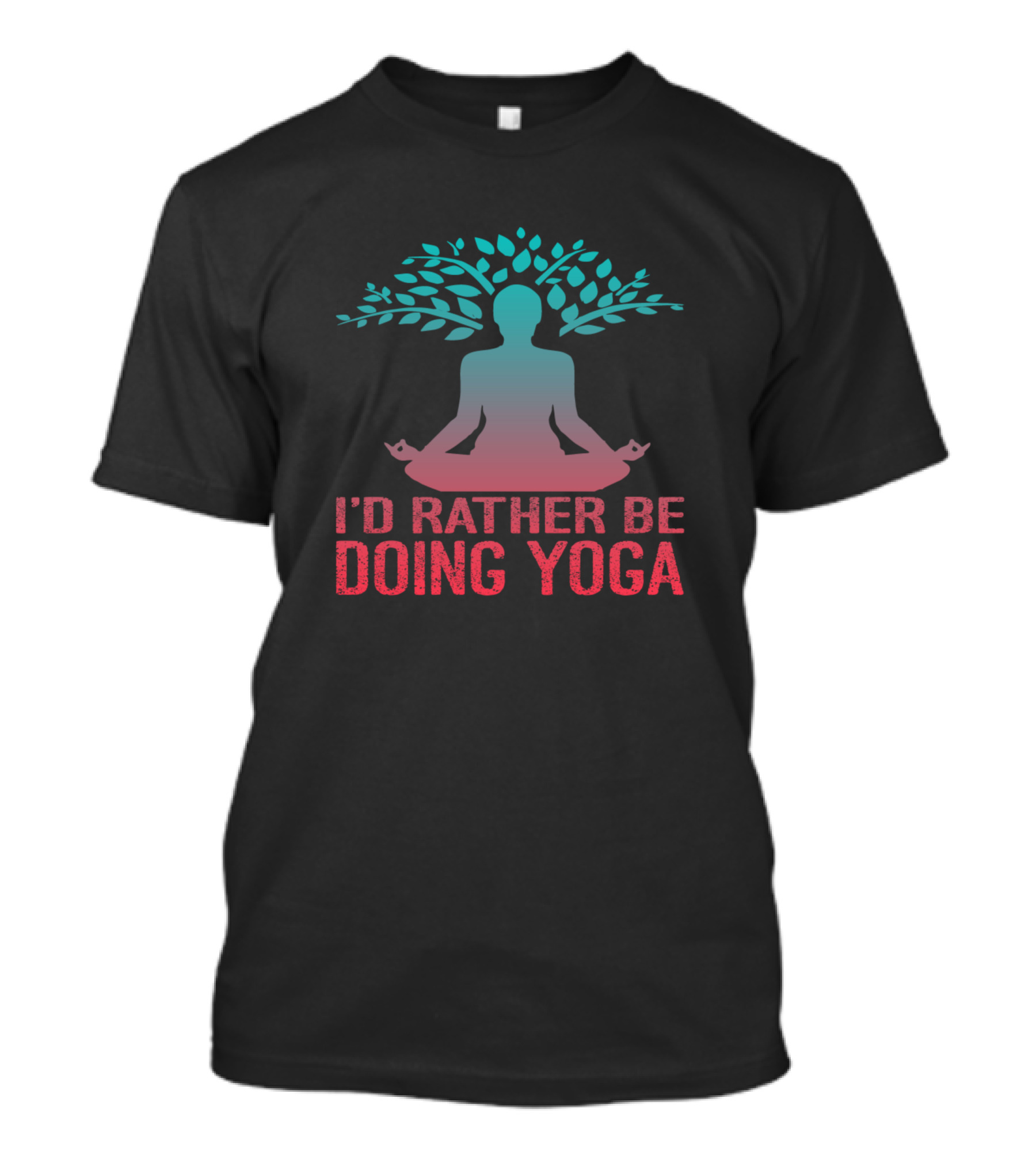 I’d Rather Be Doing Yoga Meditating Tree Pose Tranquility T-Shirt