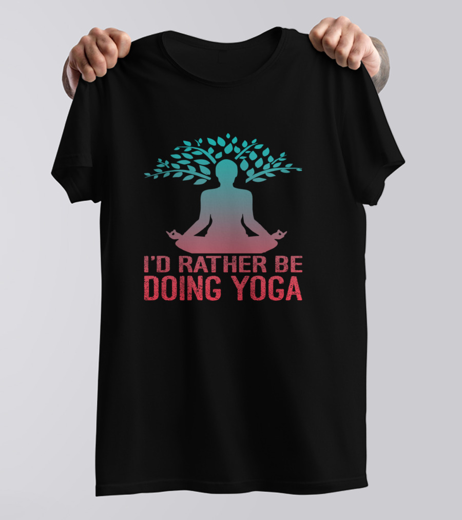 I’d Rather Be Doing Yoga Meditating Tree Pose Tranquility T-Shirt