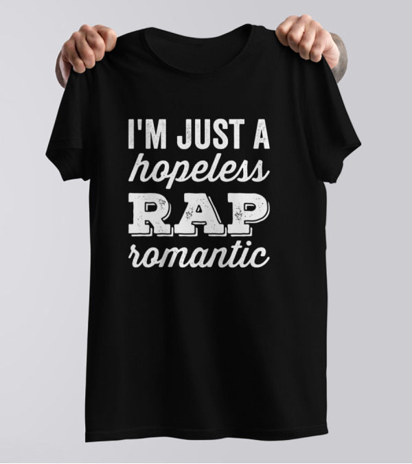 I'm Just A Hopeless Rap Romantic T-Shirt