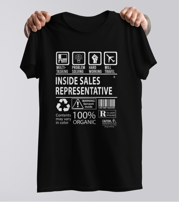 Multitasking Problem Solving Hard Working Will Travel Inside Sales Representative 100% Organic Warning Sarcasm Inside Contents May Vary In Color T-Shirt