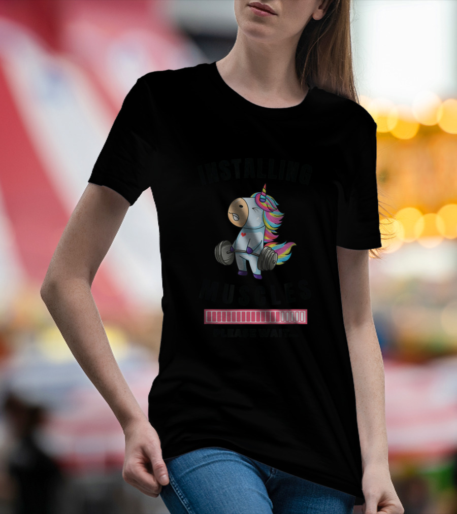 Installing Muscles Unicorn Weight Lifting Fitness Please Wait T-Shirt