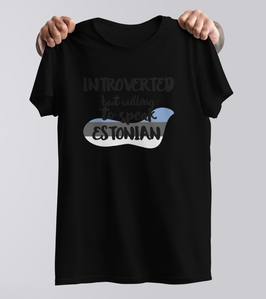 Introverted But Willing To Speak Estonian With Estonian Flag Colors T-Shirt