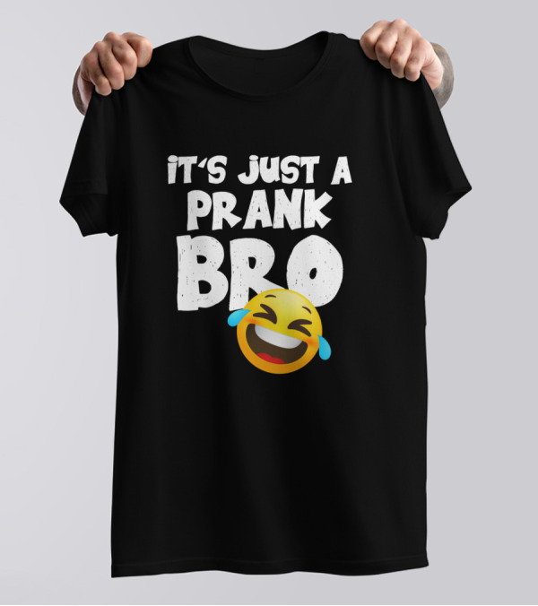It's Just A Prank Bro Laughing Emoji T-Shirt