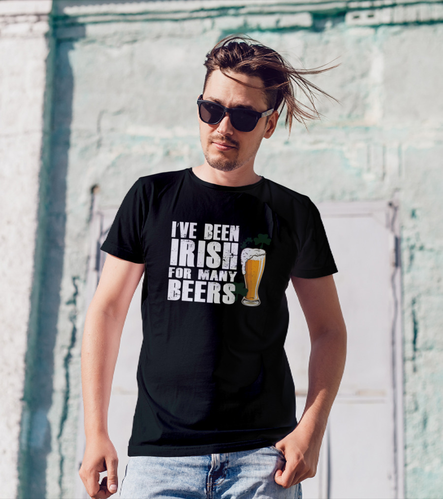 Ive Been Irish For Many Beers With Pint And Shamrock T-Shirt
