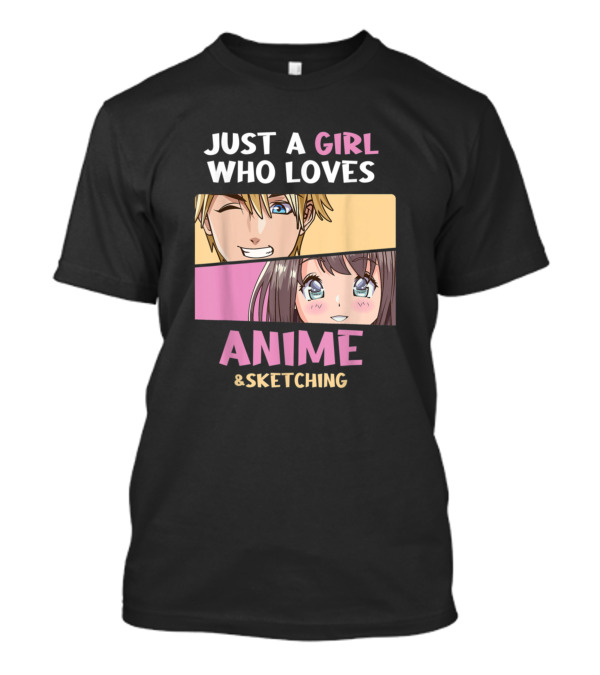 Just A Girl Who Loves Anime And Sketching Anime Characters With Passion T-Shirt