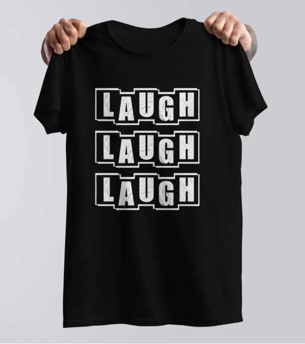 Laugh Laugh Laugh Text Trio T-Shirt