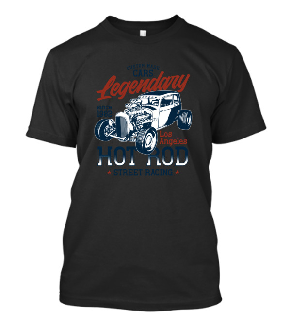 Legendary Custom Made Cars Hot Rod Street Racing Los Angeles Since 1982 T-Shirt