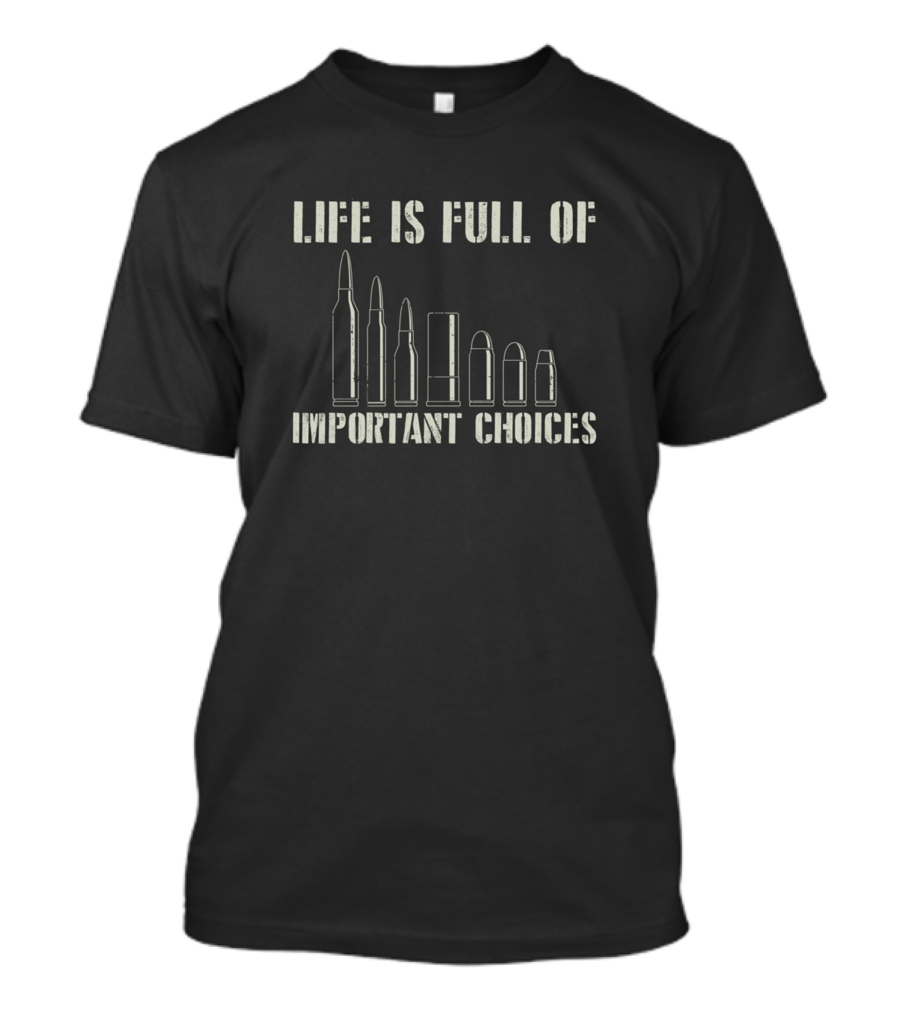 Life Is Full Of Important Choices Bullet Casings Gun Owner T-Shirt