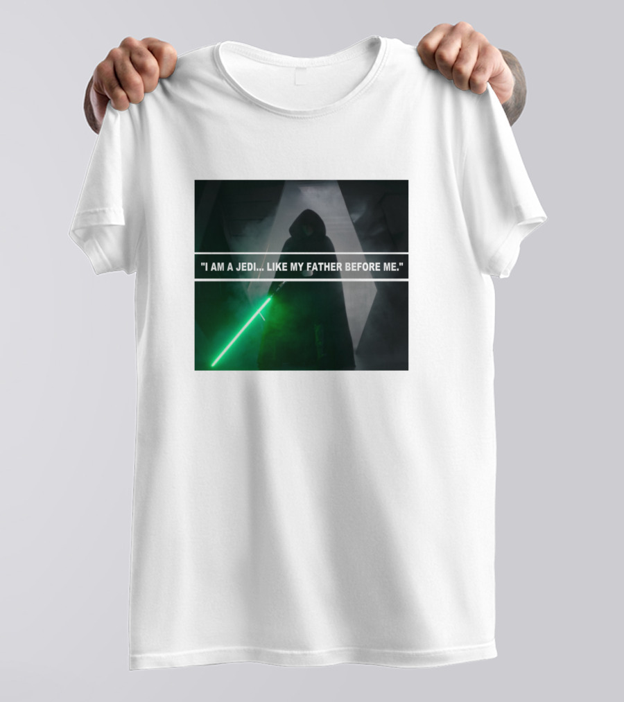 I Am A Jedi Like My Father Before Me T-Shirt