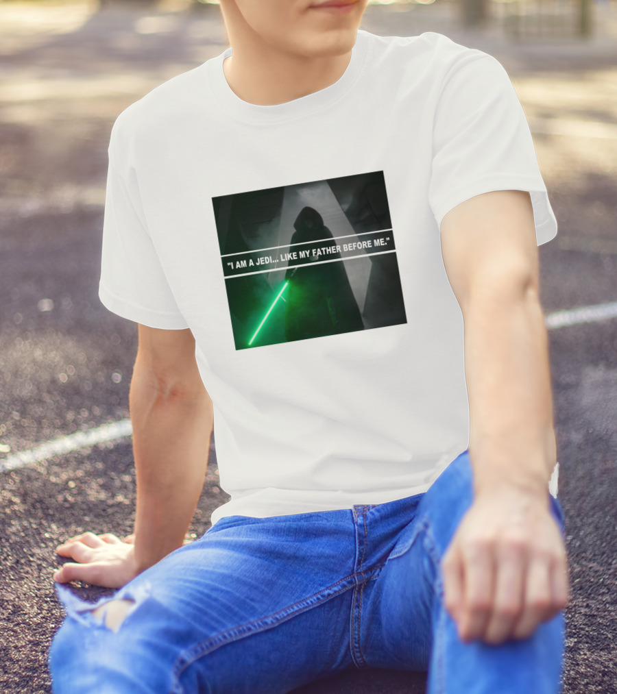 I Am A Jedi Like My Father Before Me T-Shirt