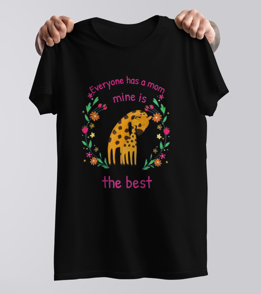 Everyone Has A Mom Mine Is The Best Giraffe Floral T-Shirt