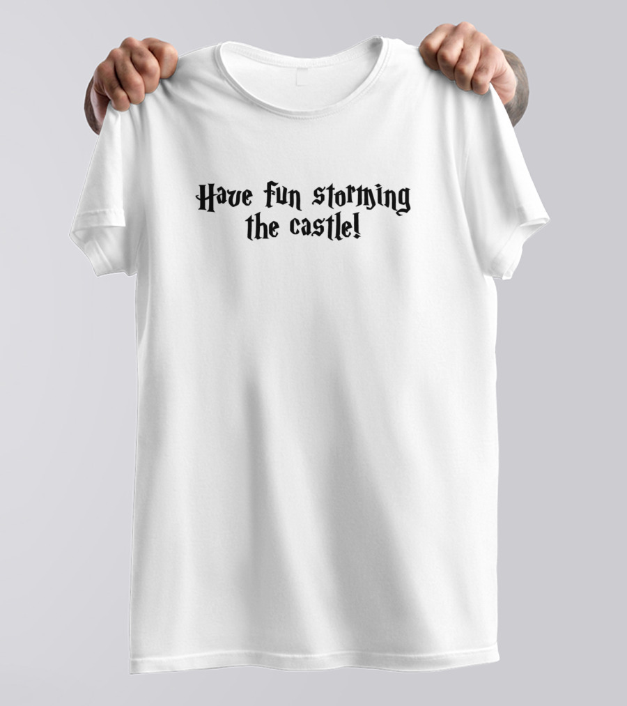 Have Fun Storming The Castle Princess Bride T-Shirt
