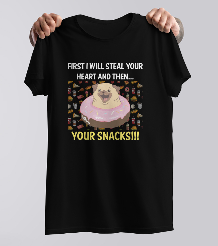 First I Will Steal Your Heart And Then Your Snacks Pug Donut T-Shirt