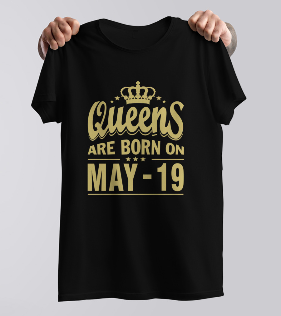 Queens Are Born On May 19 Birthday T-Shirt