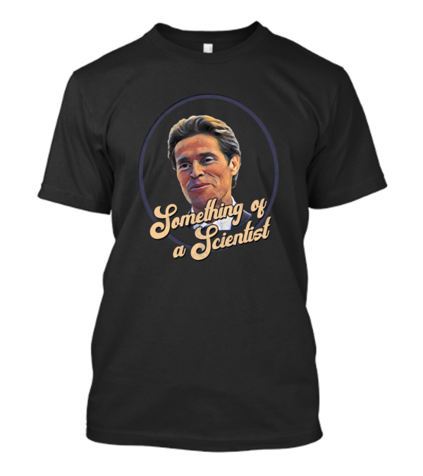 Something Of A Scientist T-Shirt