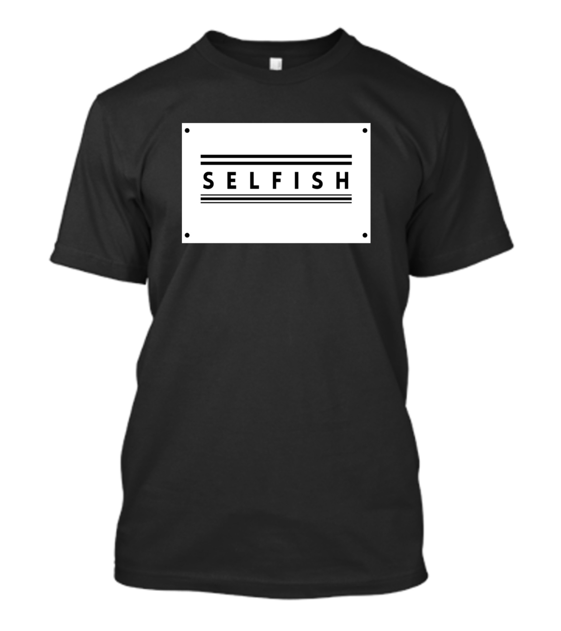 SELFISH MAN T-Shirt