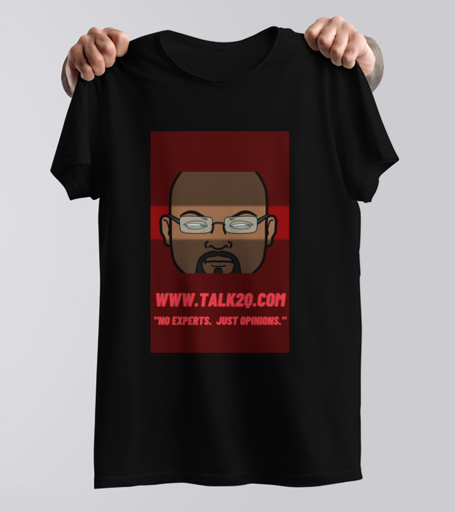 WWW.TALK2Q.COM No Experts. Just Opinions T-Shirt