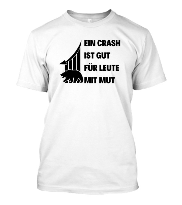 Ein Crash Ist Gut Für Leute Mit Mut Stock Market Bear Opportunity T-Shirt