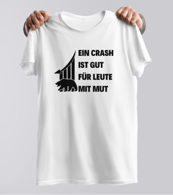 Ein Crash Ist Gut Für Leute Mit Mut Stock Market Bear Opportunity T-Shirt