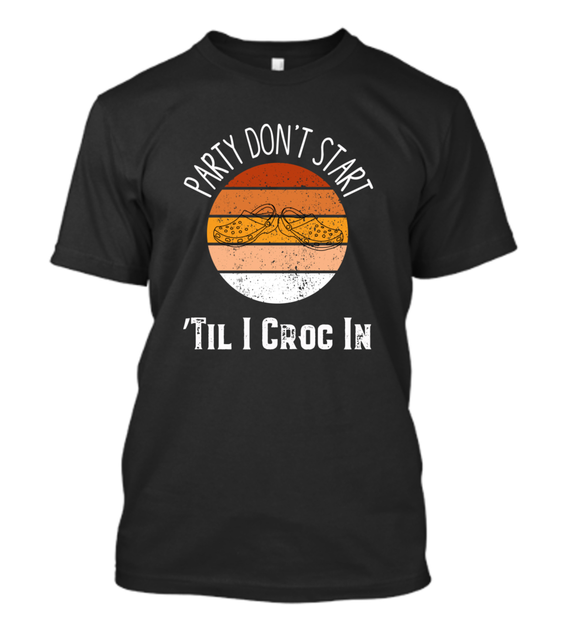 Party Don't Start Til I Croc In Birthday Crocs Retro Sunset T-Shirt
