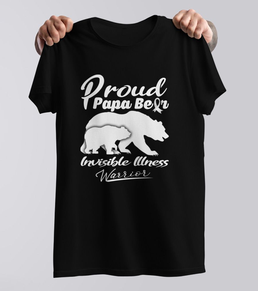 Proud Papa Bear Invisible Illness Warrior T-Shirt