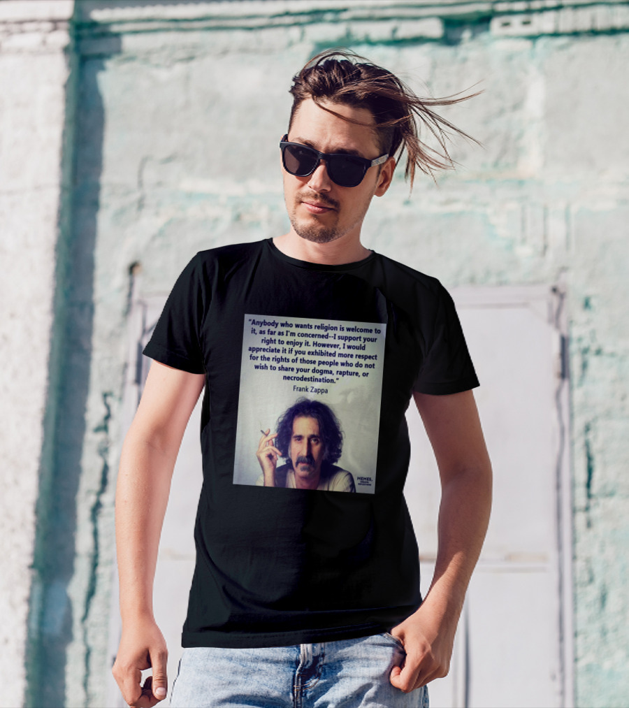 Frank Zappa Quote Anyone Who Wants Religion Welcome To It T-Shirt