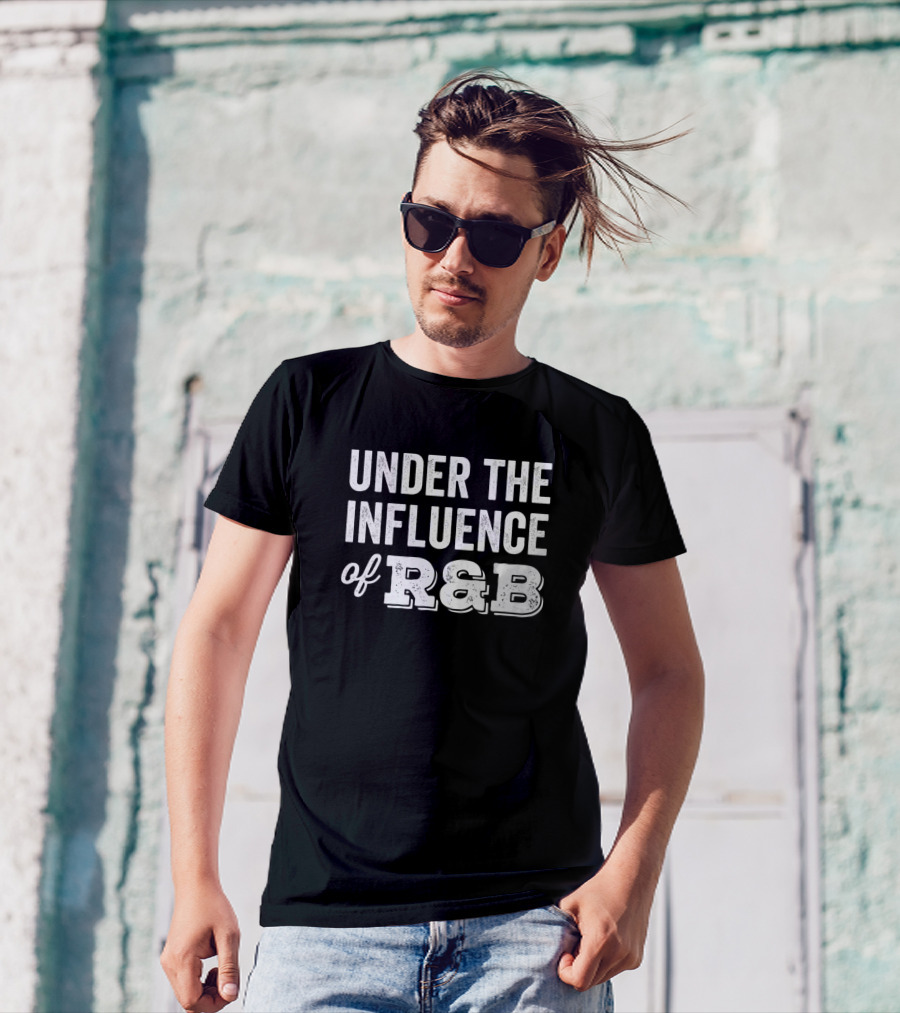 Under The Influence Of R&B T-Shirt