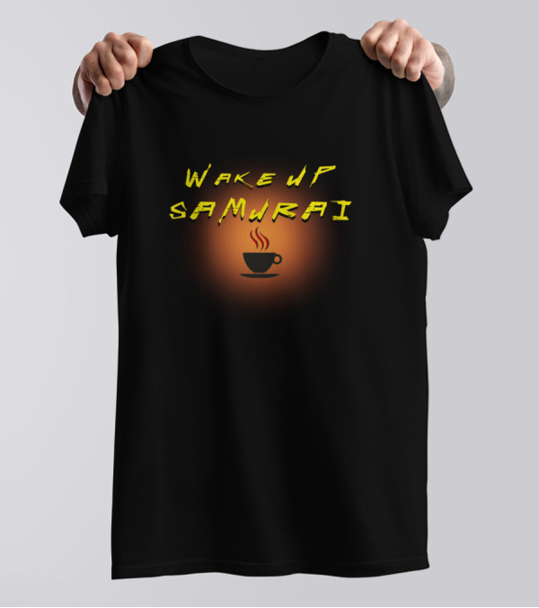 Wake Up Samurai Coffee Cup Gaming Reference T-Shirt