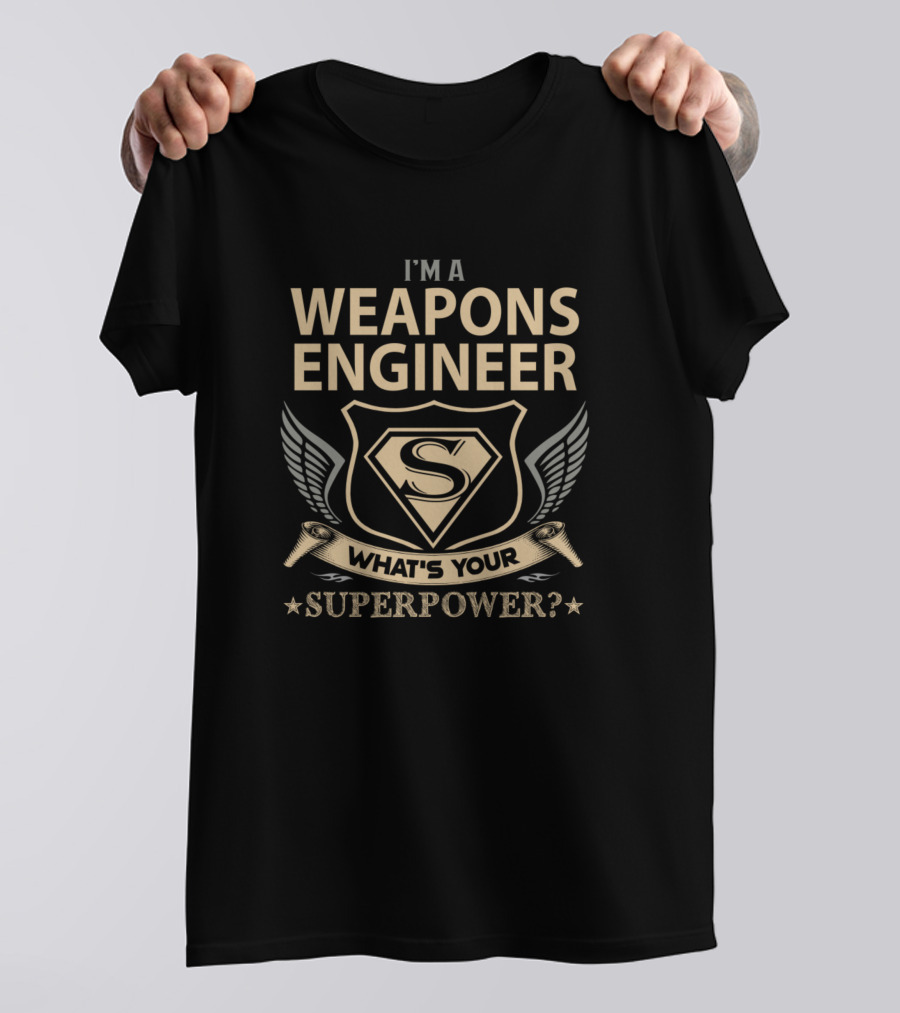 Weapons Engineer What's Your Superpower? T-Shirt