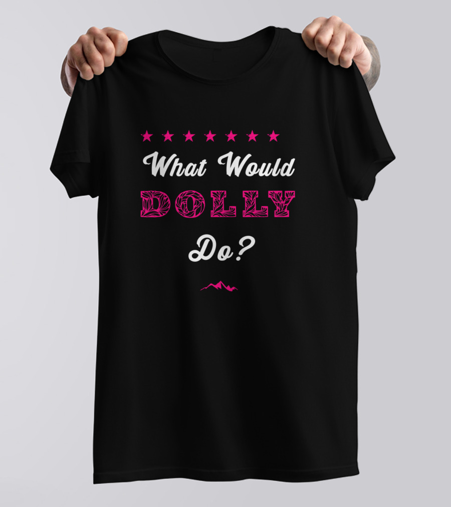 What Would Dolly Do Stars And Mountain T-Shirt