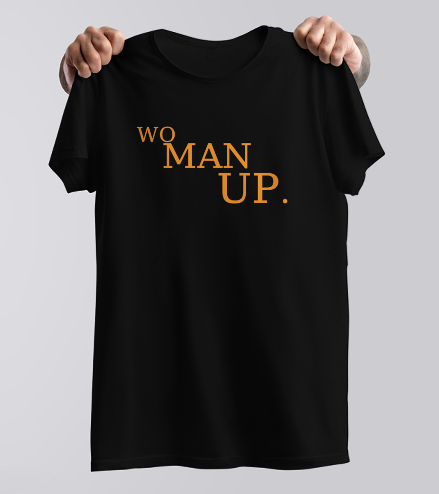 WO MAN UP Empowerment T-Shirt