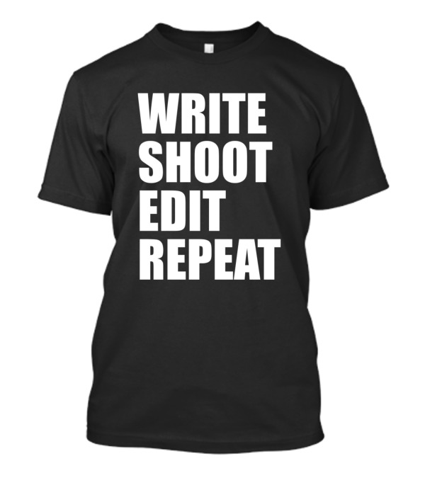 WRITE SHOOT EDIT REPEAT T-Shirt