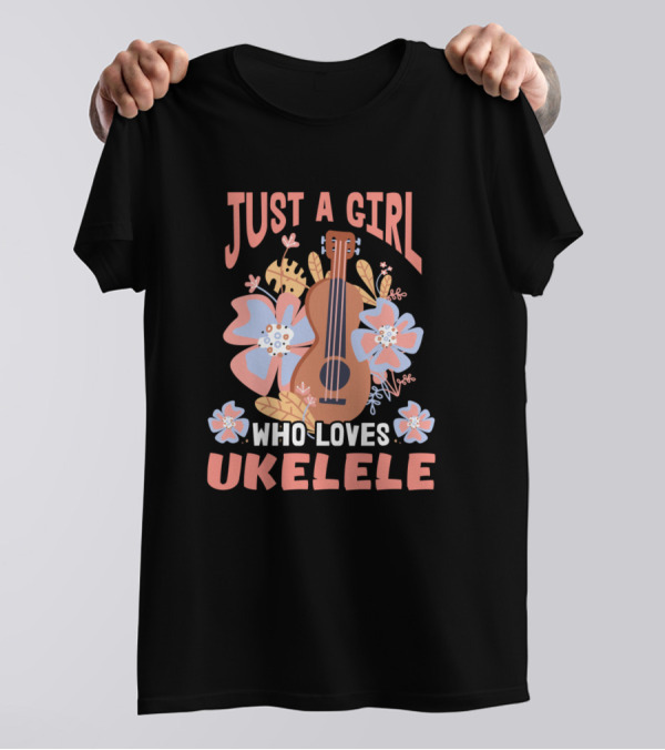 Just A Girl Who Loves Ukulele Cute Hawaii Music Little Guitar Uke T-Shirt