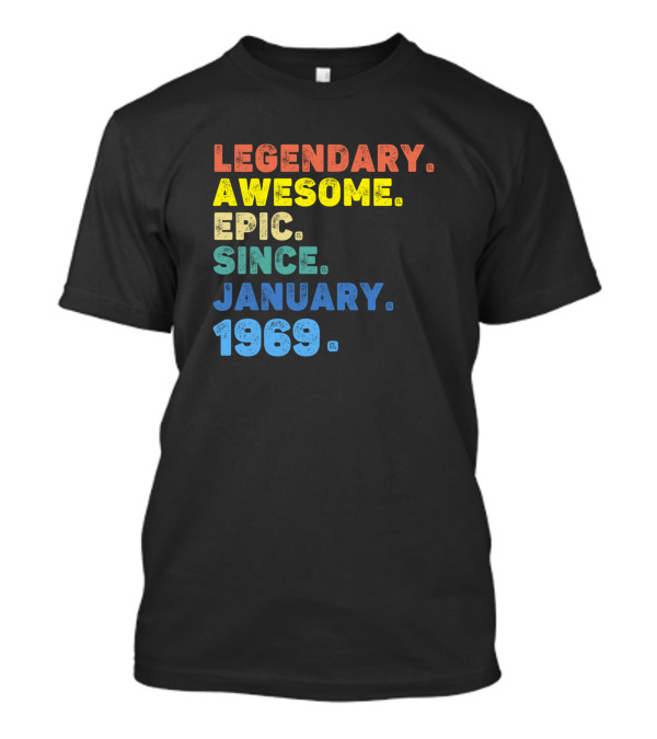 Legendary Awesome Epic Since January 1969 T-Shirt