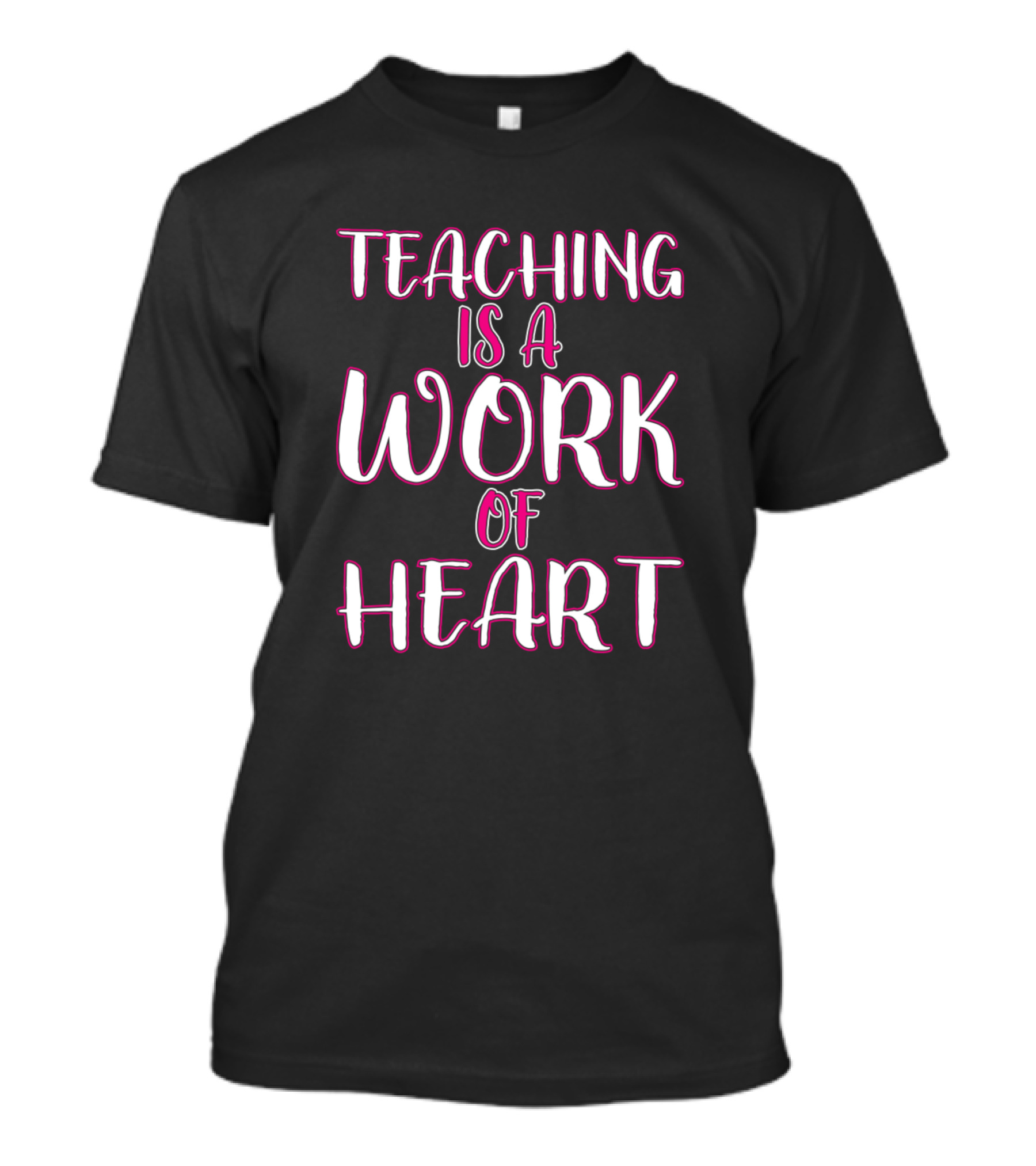 Teaching Is A Work Of Heart T-Shirt