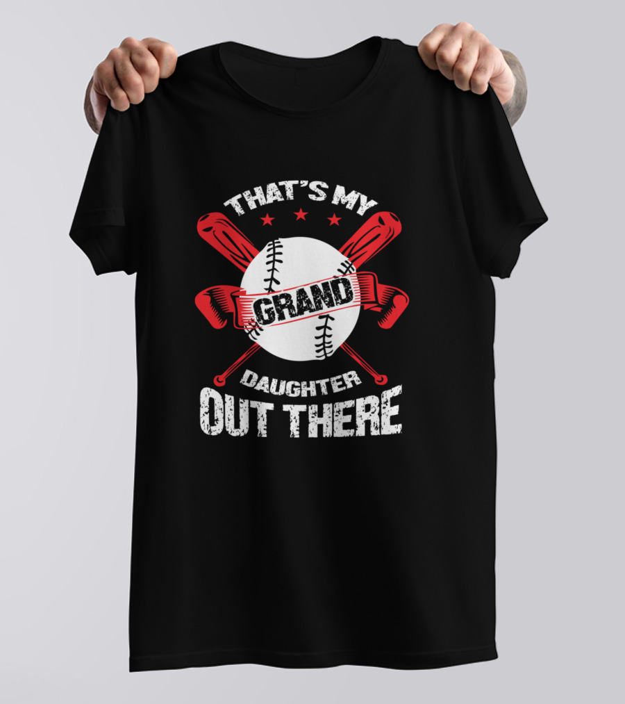 That's My Grand Daughter Out There Baseball Grand T-Shirt