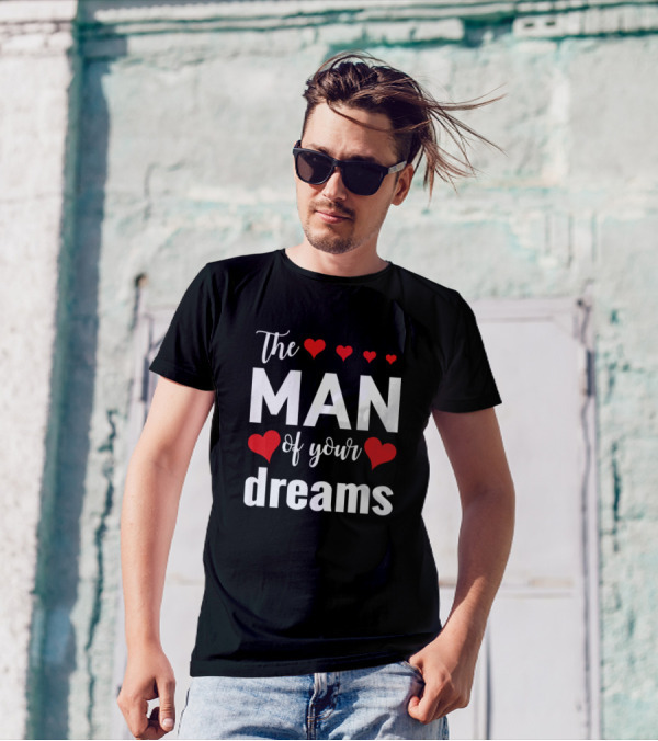 The Man Of Your Dreams With Red Hearts T-Shirt