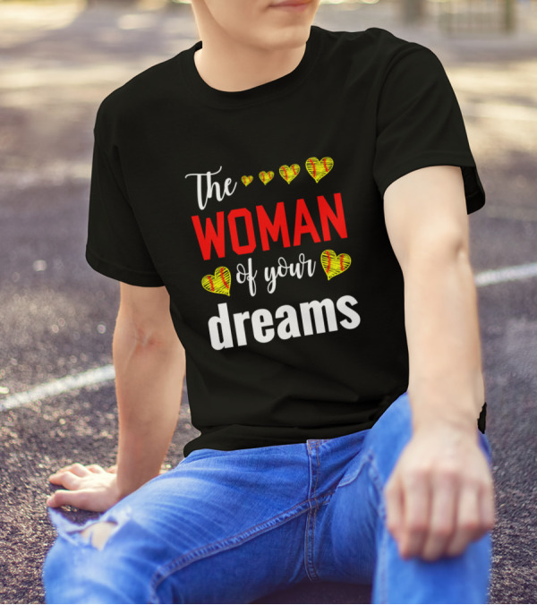 The Woman Of Your Dreams Hearts Softball T-Shirt