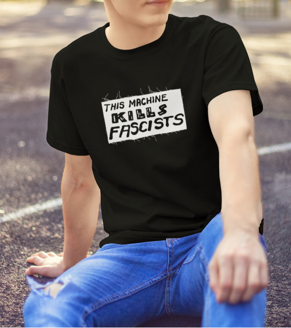 This Machine Kills Fascists Patch Like Worn Message T-Shirt