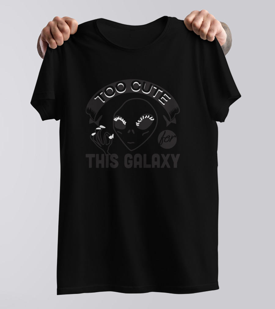 Too Cute Alien Too Cute For This Galaxy T-Shirt
