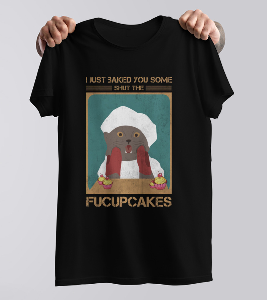 I Just Baked You Some Shut The Fucupcakes Vintage Grey Cat T-Shirt