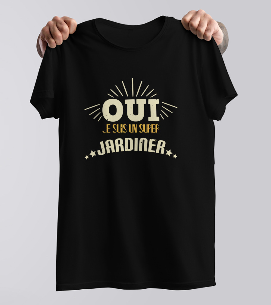 OUI JE SUIS UN SUPER JARDINER T-Shirt