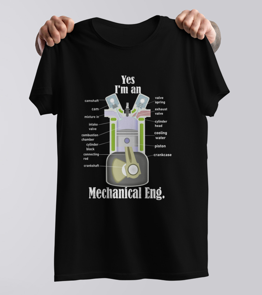 Yes I'm An Mechanical Eng. Piston Camshaft Crankshaft Valve Cylinder Block Diagrams T-Shirt