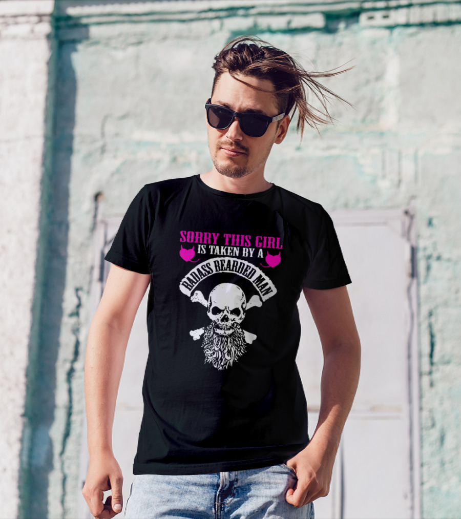 Sorry This Girl Is Taken By A Badass Bearded Man Skull And Crossbones T-Shirt