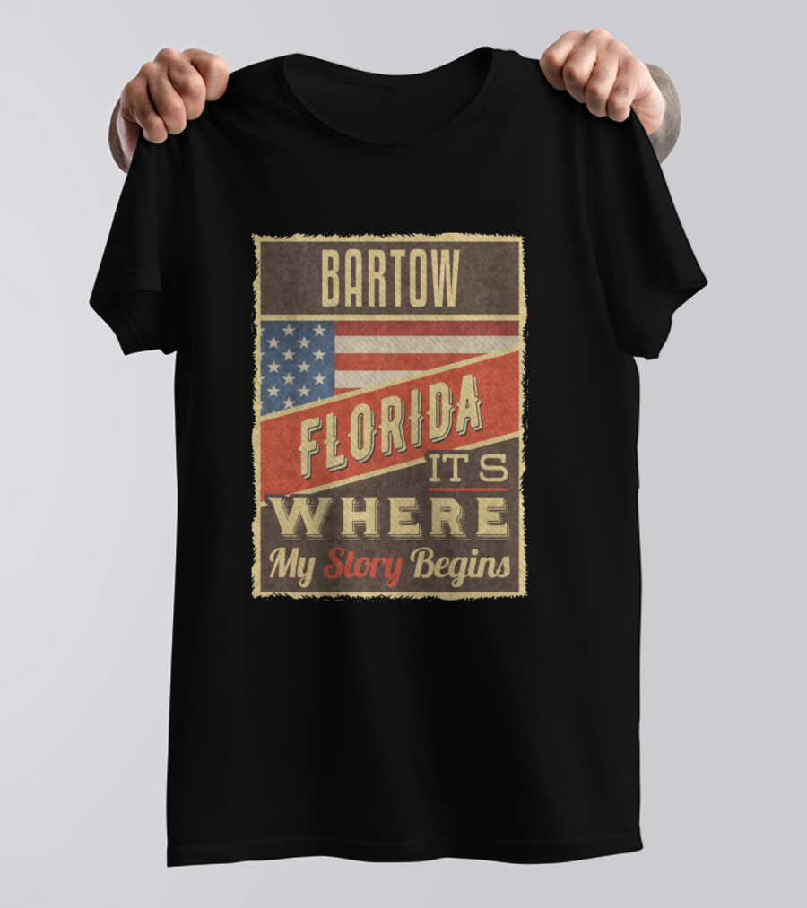 Bartow Florida It's Where My Story Begins American Flag T-Shirt