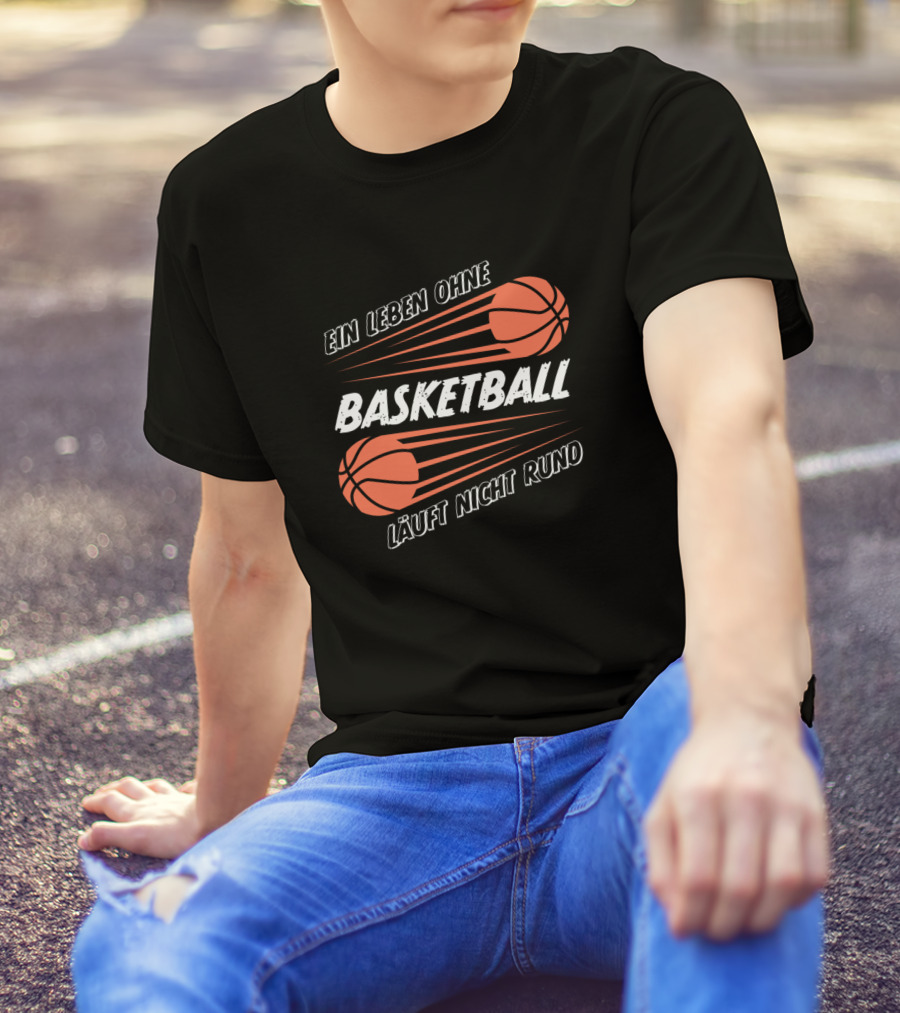 Ein Leben Ohne Basketball Läuft Nicht Rund T-Shirt