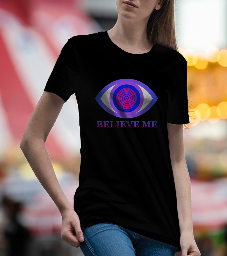 Believe Me Eye Hypnotic Spiral T-Shirt