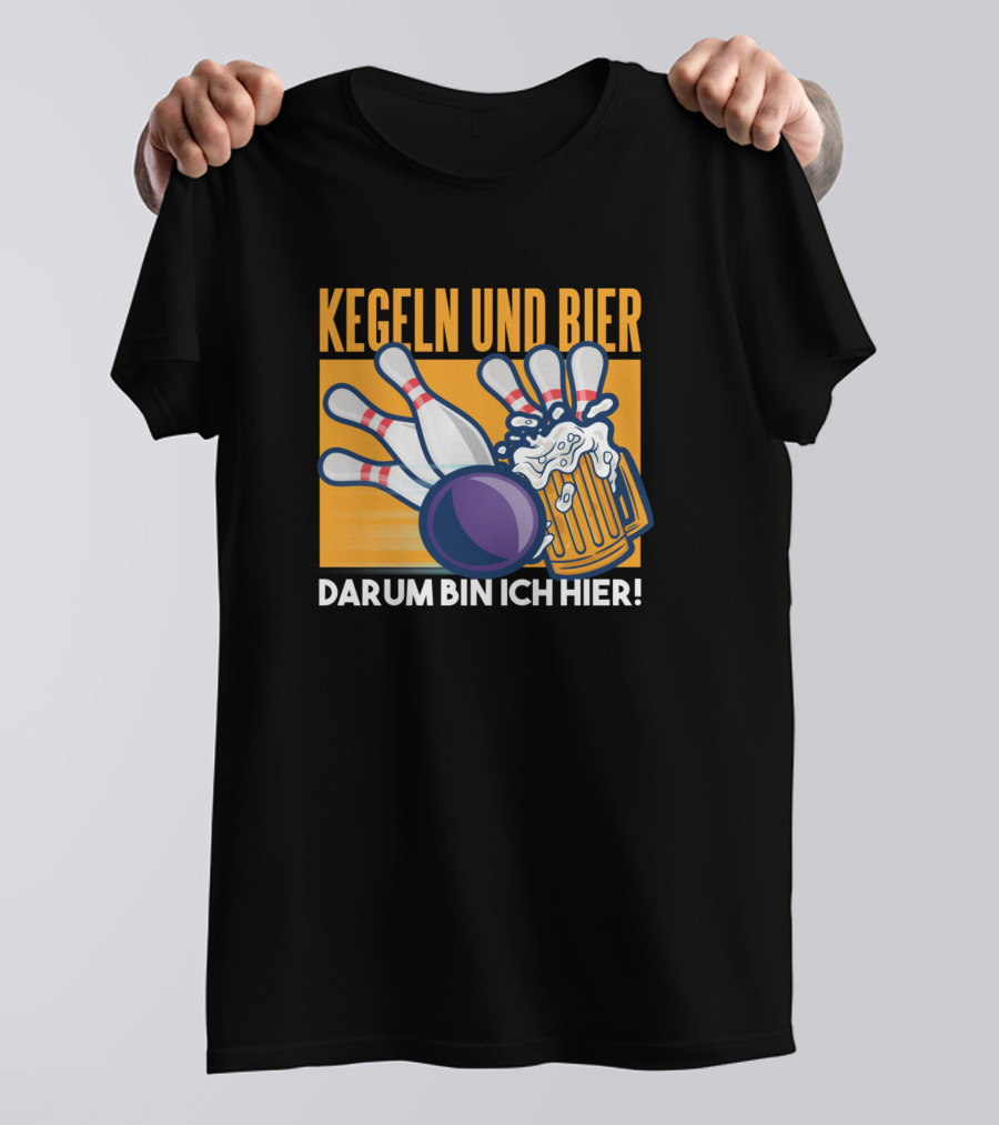 KEGELN UND BIER DARUM BIN ICH HIER T-Shirt