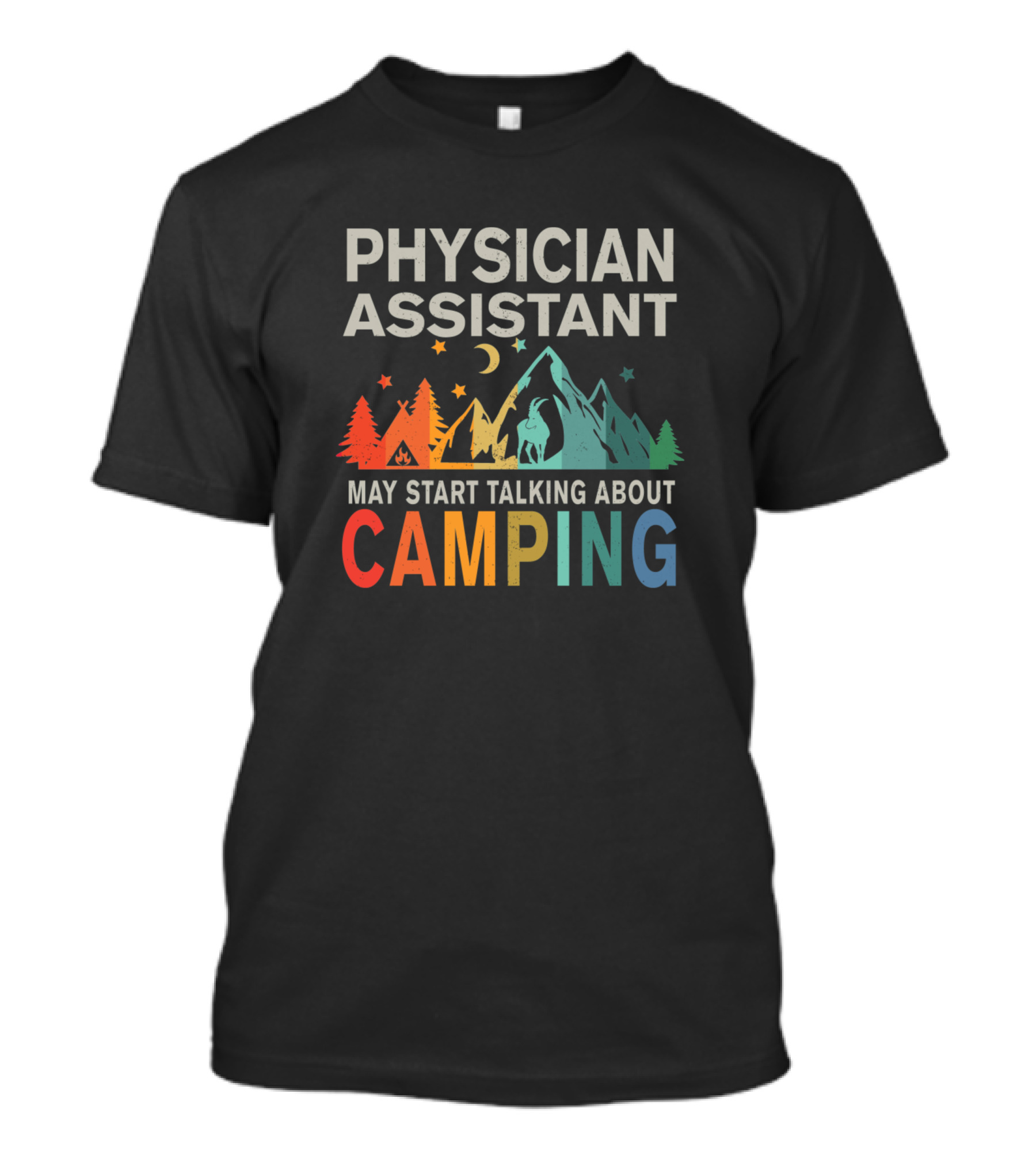 Physician Assistant May Start Talking About Camping T-Shirt