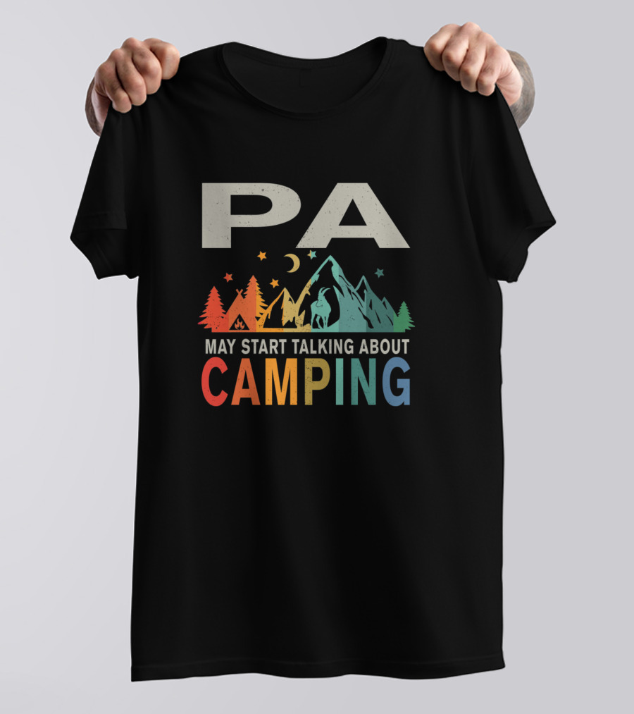 PA May Start Talking About Camping Mountains Forest Night Scene T-Shirt
